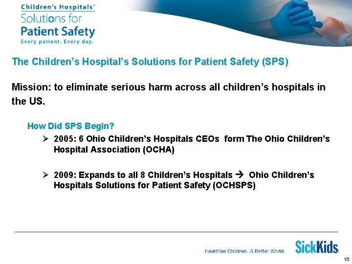 The Children’s Hospital’s Solutions for Patient Safety (SPS) Mission: to eliminate serious harm across