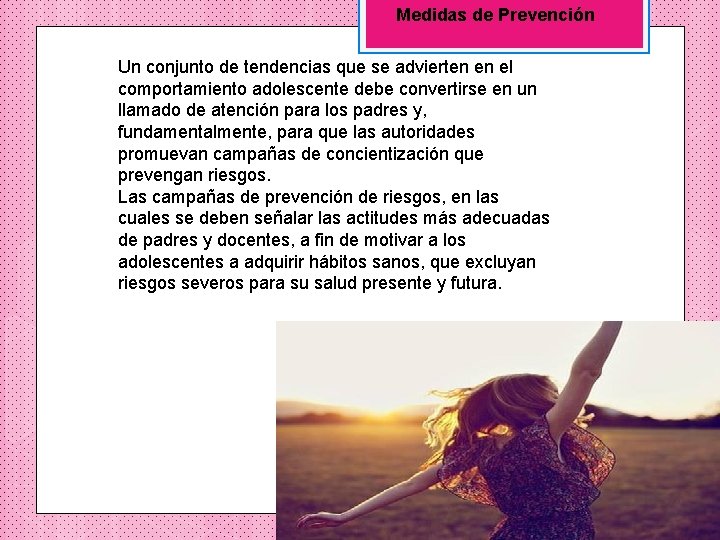 Medidas de Prevención Un conjunto de tendencias que se advierten en el comportamiento adolescente