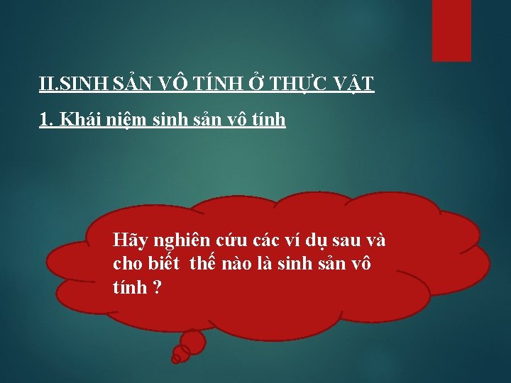 II. SINH SẢN VÔ TÍNH Ở THỰC VẬT 1. Khái niệm sinh sản vô