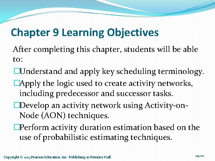 Chapter 9 Learning Objectives After completing this chapter, students will be able to: �Understand