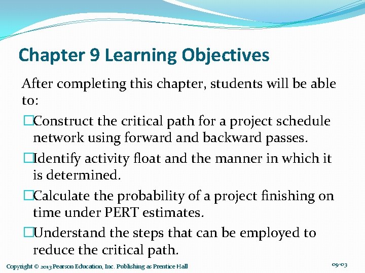 Chapter 9 Learning Objectives After completing this chapter, students will be able to: �Construct