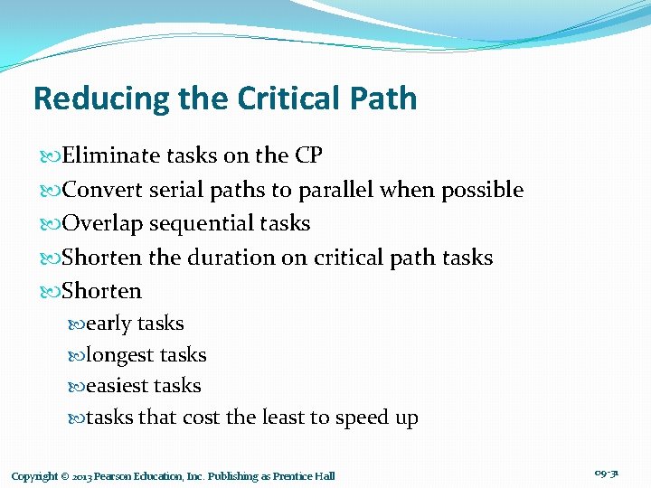 Reducing the Critical Path Eliminate tasks on the CP Convert serial paths to parallel