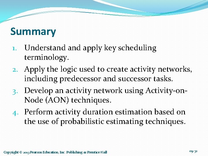 Summary 1. Understand apply key scheduling terminology. 2. Apply the logic used to create