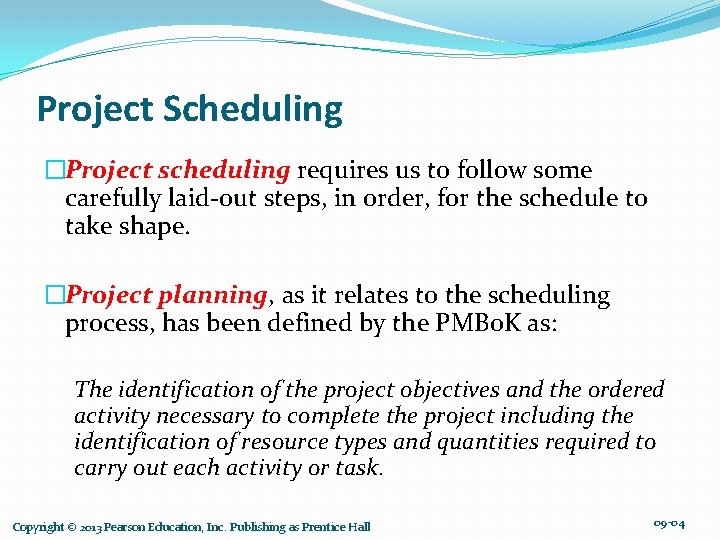 Project Scheduling �Project scheduling requires us to follow some carefully laid-out steps, in order,