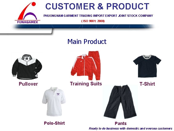 CUSTOMER & PRODUCT PHUONGNAM GARMENT TRADING IMPORT EXPORT JOINT STOCK COMPANY ( ISO 9001: