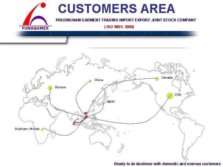 CUSTOMERS AREA PHUONGNAM GARMENT TRADING IMPORT EXPORT JOINT STOCK COMPANY ( ISO 9001: COMPANY