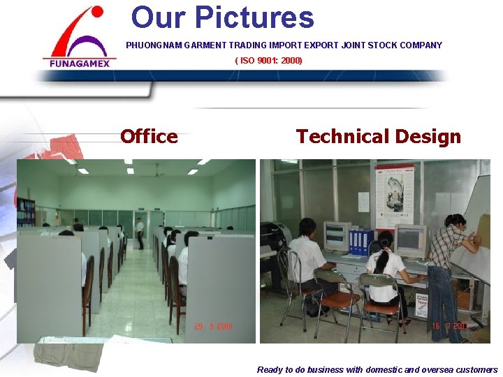 Our Pictures PHUONGNAM GARMENT TRADING IMPORT EXPORT JOINT STOCK COMPANY ( ISO 9001: COMPANY