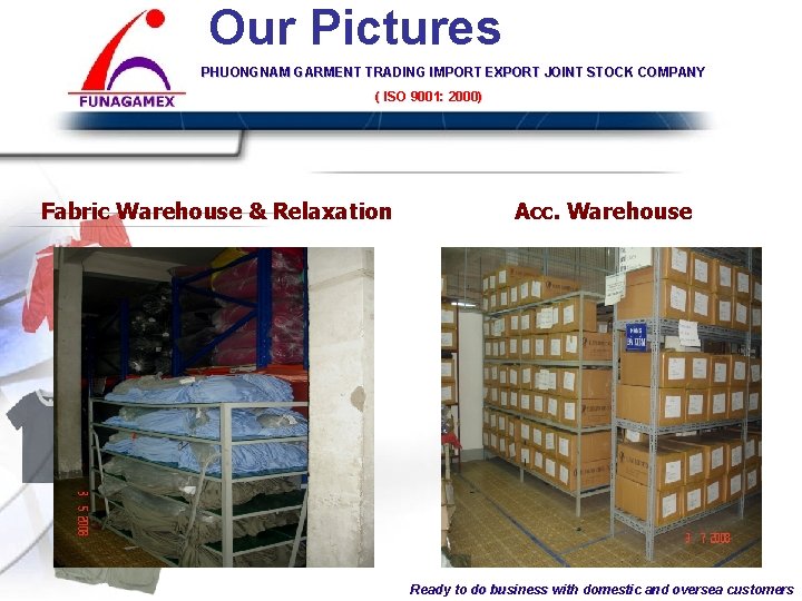 Our Pictures PHUONGNAM GARMENT TRADING IMPORT EXPORT JOINT STOCK COMPANY ( ISO 9001: COMPANY