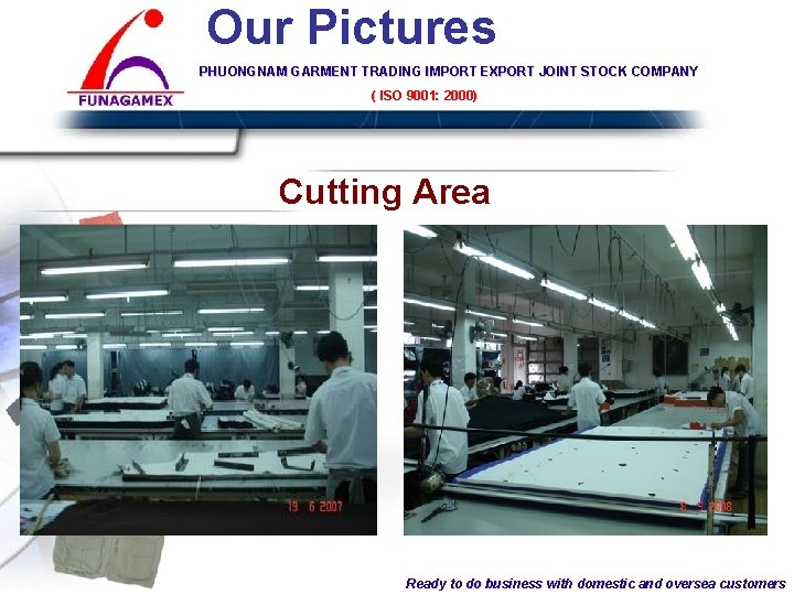 Our Pictures PHUONGNAM GARMENT TRADING IMPORT EXPORT JOINT STOCK COMPANY ( ISO 9001: COMPANY