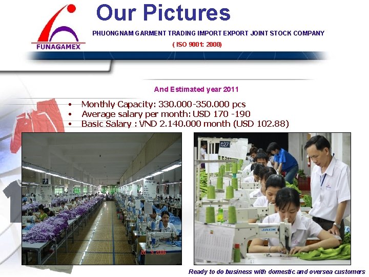 Our Pictures PHUONGNAM GARMENT TRADING IMPORT EXPORT JOINT STOCK COMPANY ( ISO 9001: COMPANY