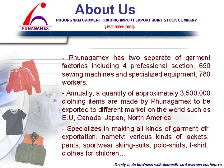 About Us PHUONGNAM GARMENT TRADING IMPORT EXPORT JOINT STOCK COMPANY ( ISO 9001: COMPANY