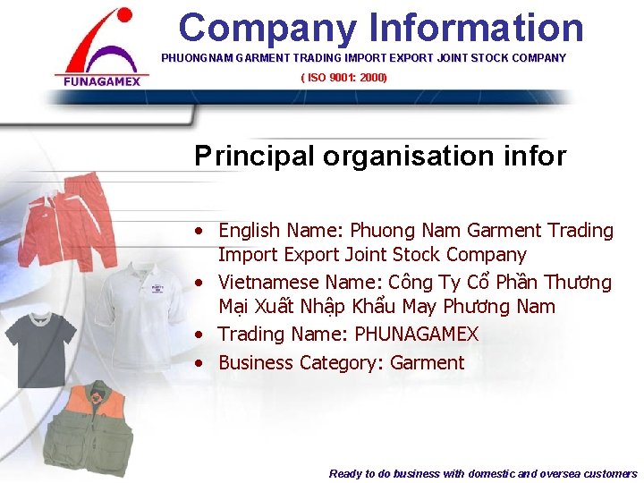 Company Information PHUONGNAM GARMENT TRADING IMPORT EXPORT JOINT STOCK COMPANY ( ISO 9001: COMPANY