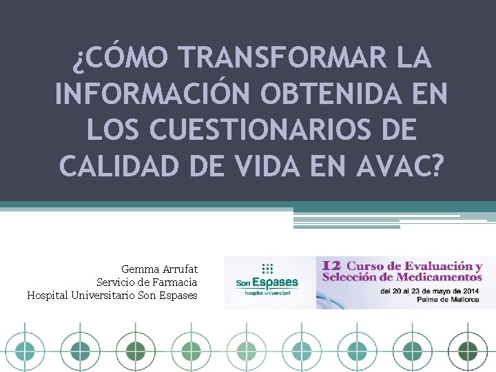 ¿CÓMO TRANSFORMAR LA INFORMACIÓN OBTENIDA EN LOS CUESTIONARIOS DE CALIDAD DE VIDA EN AVAC?