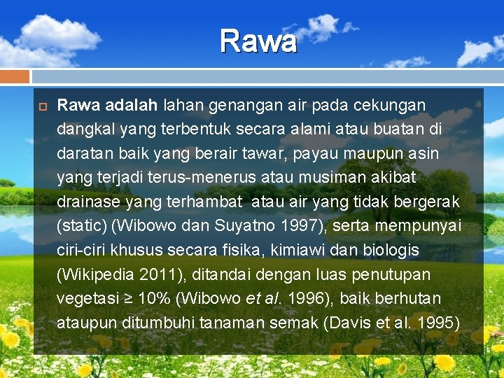 Rawa adalah lahan genangan air pada cekungan dangkal yang terbentuk secara alami atau buatan