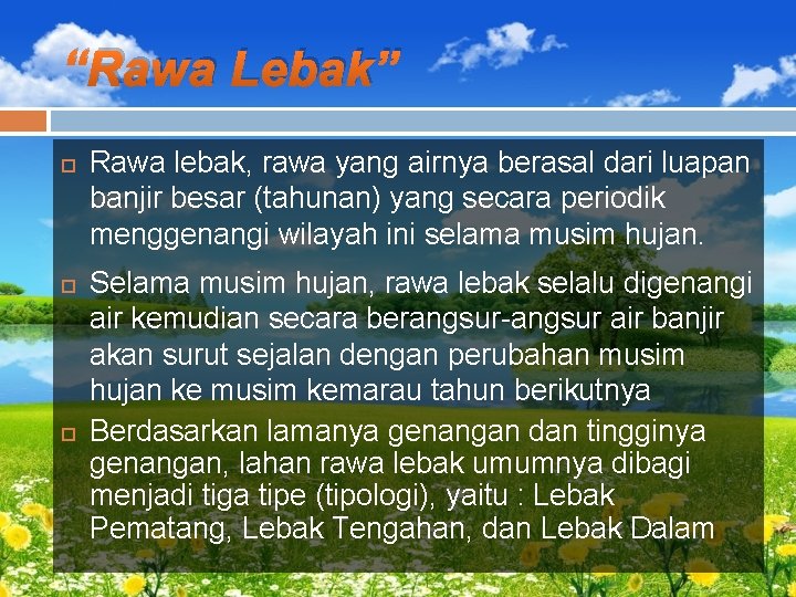 “Rawa Lebak” Rawa lebak, rawa yang airnya berasal dari luapan banjir besar (tahunan) yang