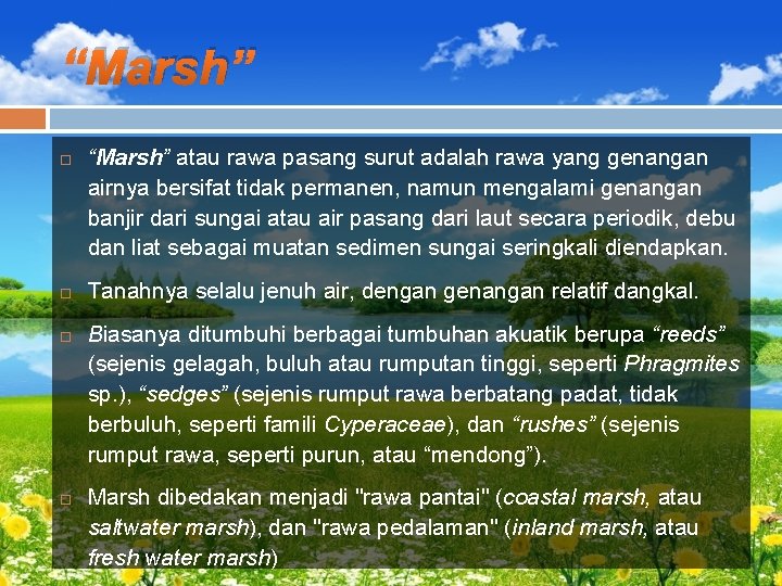 “Marsh” atau rawa pasang surut adalah rawa yang genangan airnya bersifat tidak permanen, namun