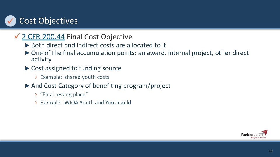 Cost Objectives ü 2 CFR 200. 44 Final Cost Objective ► Both direct and