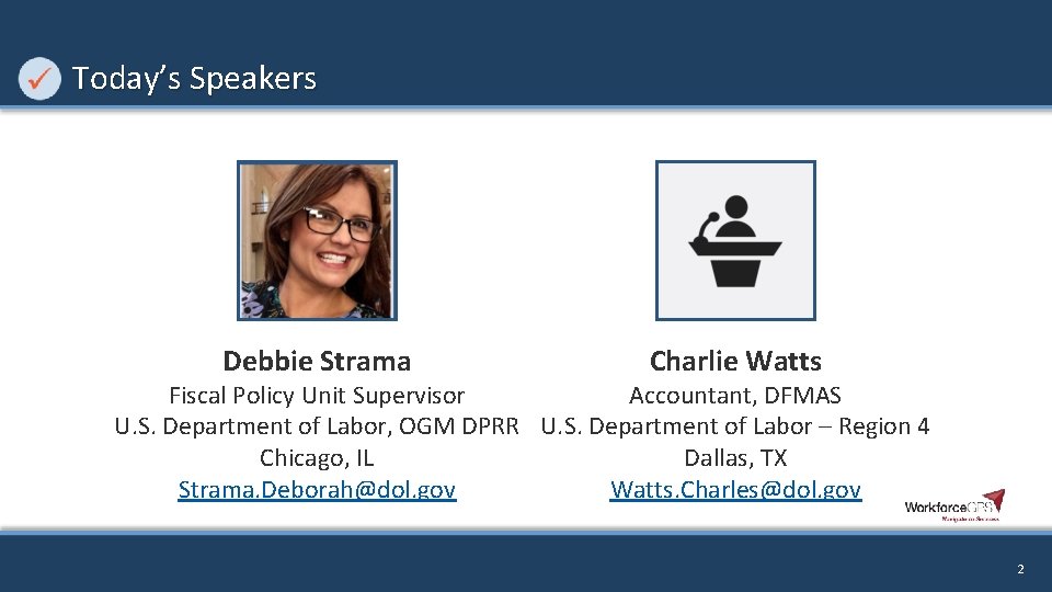 Today’s Speakers Debbie Strama Charlie Watts Fiscal Policy Unit Supervisor Accountant, DFMAS U. S.