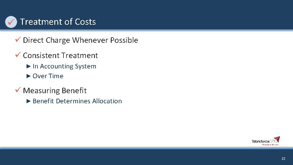 Treatment of Costs ü Direct Charge Whenever Possible ü Consistent Treatment ► In Accounting