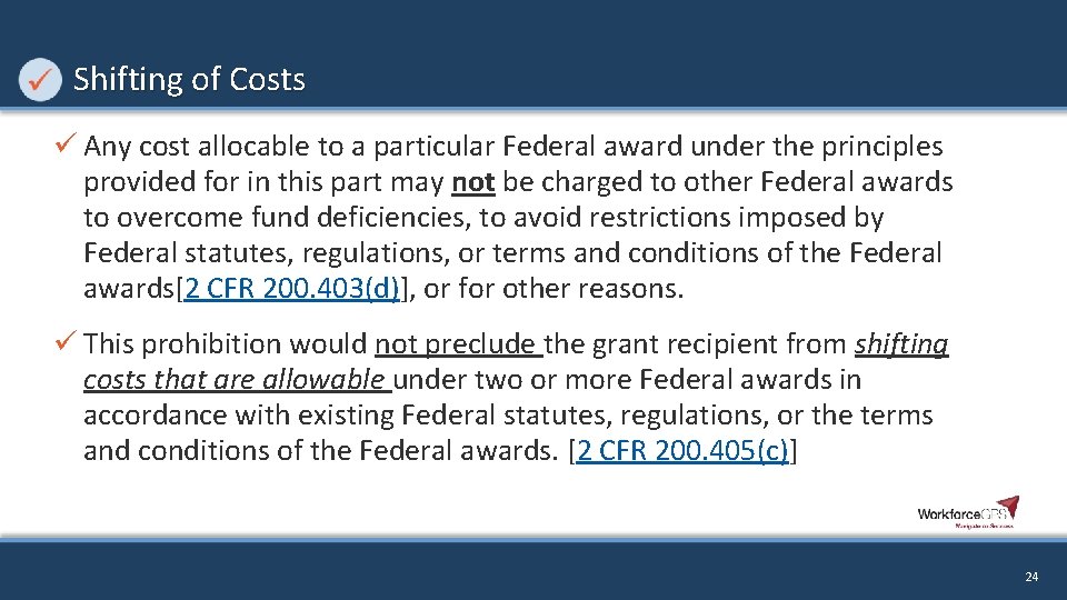 Shifting of Costs ü Any cost allocable to a particular Federal award under the