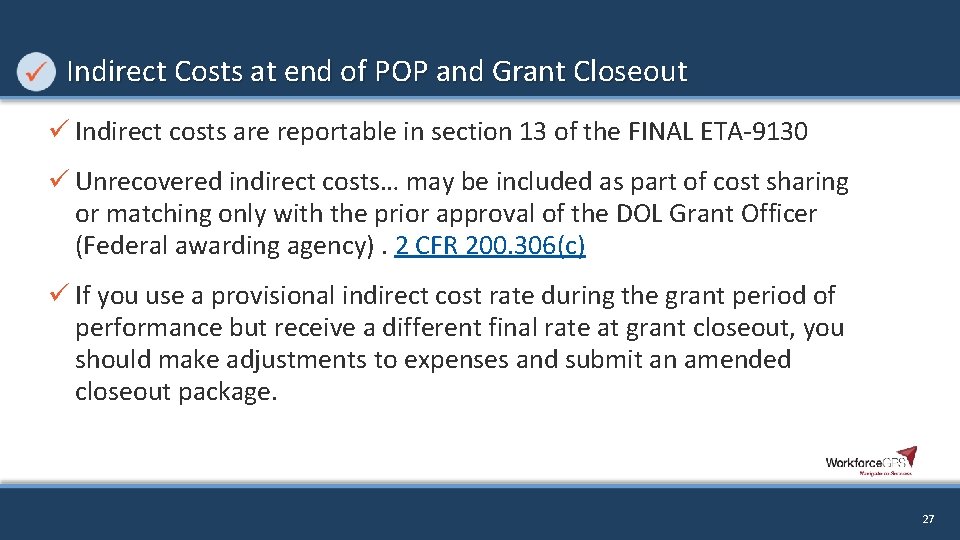 Indirect Costs at end of POP and Grant Closeout ü Indirect costs are reportable