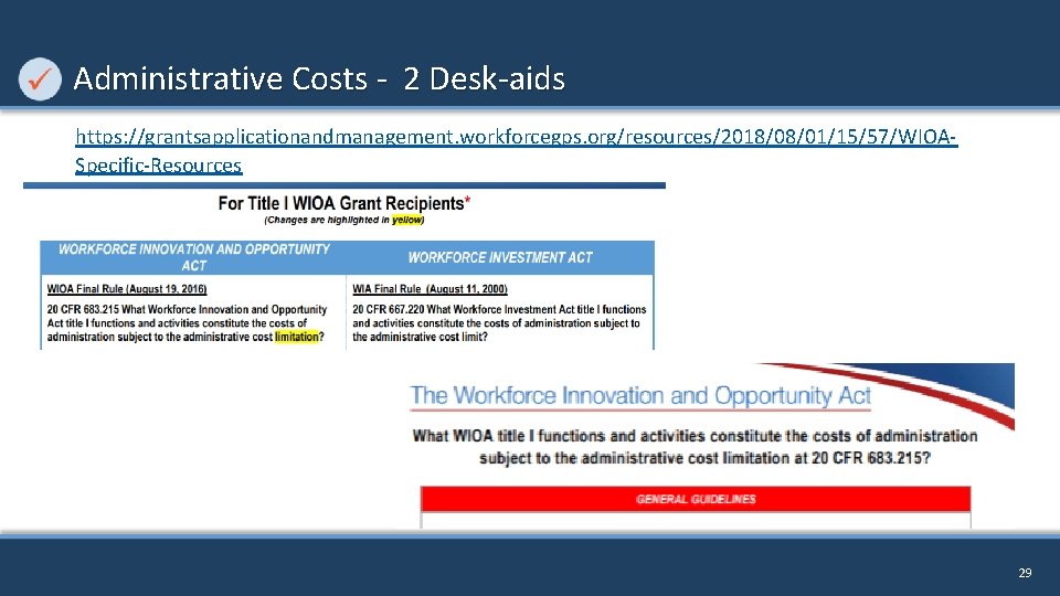 Administrative Costs - 2 Desk-aids https: //grantsapplicationandmanagement. workforcegps. org/resources/2018/08/01/15/57/WIOASpecific-Resources 29 