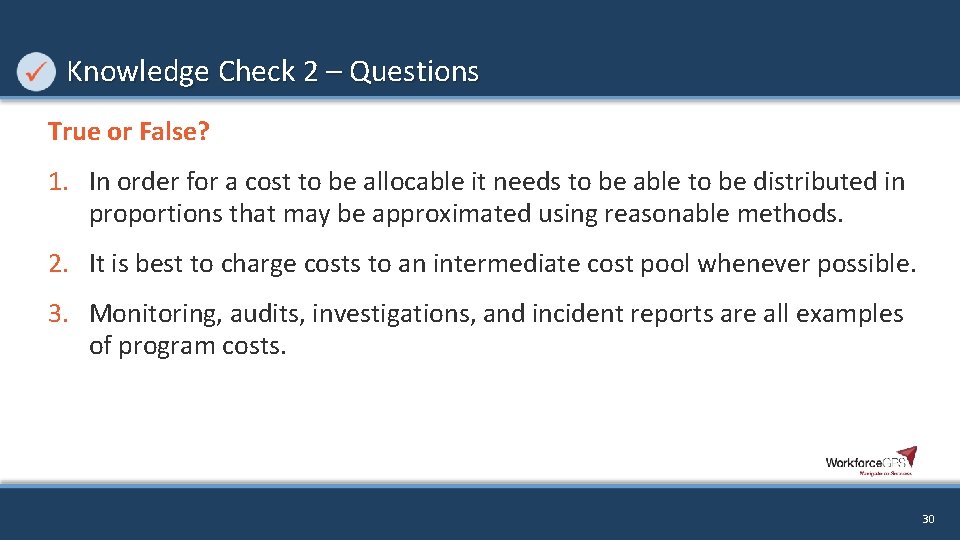 Knowledge Check 2 – Questions True or False? 1. In order for a cost