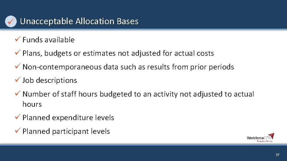 Unacceptable Allocation Bases ü Funds available ü Plans, budgets or estimates not adjusted for
