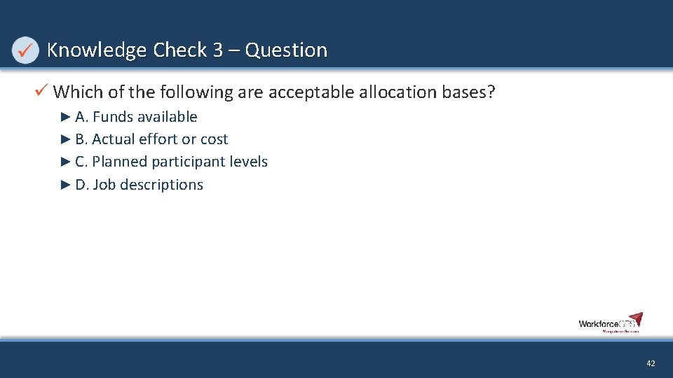 Knowledge Check 3 – Question ü Which of the following are acceptable allocation bases?