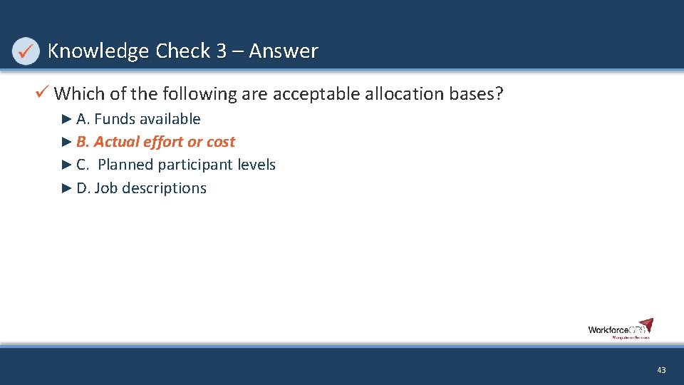 Knowledge Check 3 – Answer ü Which of the following are acceptable allocation bases?