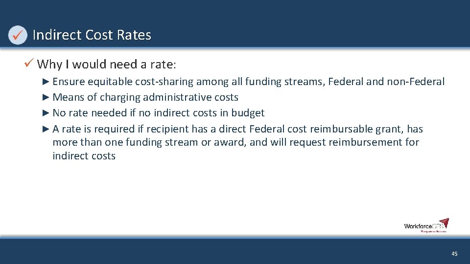 Indirect Cost Rates ü Why I would need a rate: ► Ensure equitable cost-sharing