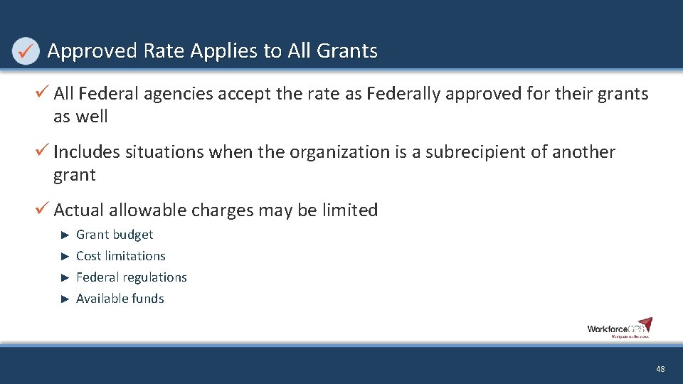 Approved Rate Applies to All Grants ü All Federal agencies accept the rate as