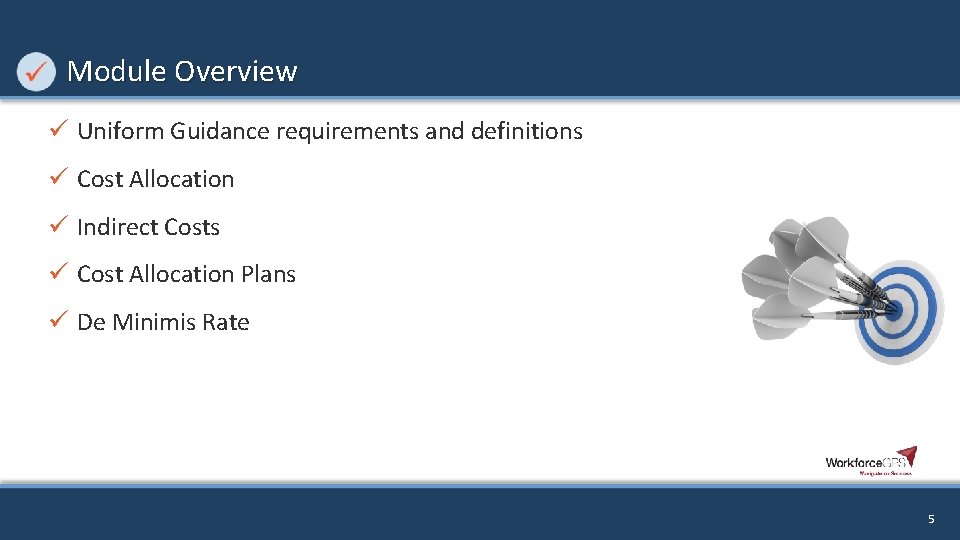 Module Overview ü Uniform Guidance requirements and definitions ü Cost Allocation ü Indirect Costs