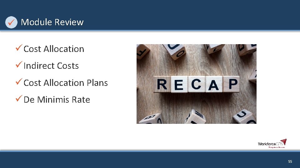 Module Review ü Cost Allocation ü Indirect Costs ü Cost Allocation Plans ü De