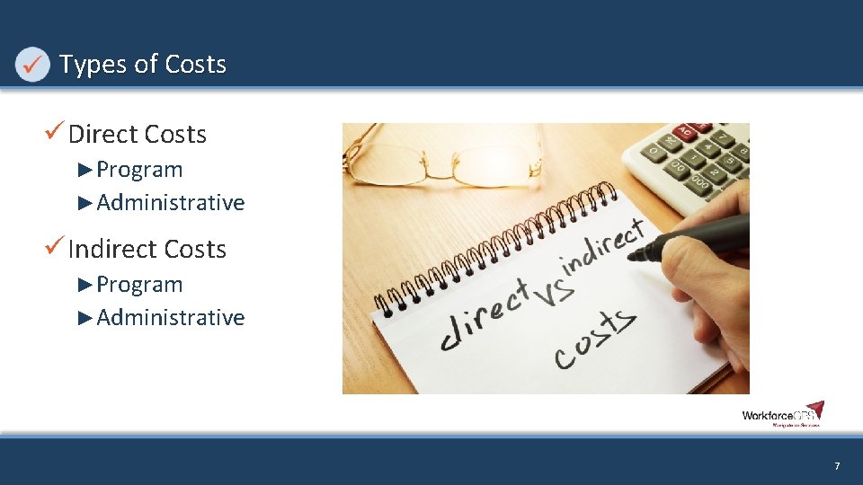 Types of Costs ü Direct Costs ►Program ►Administrative ü Indirect Costs ►Program ►Administrative 7