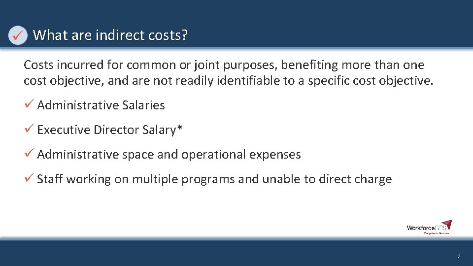 What are indirect costs? Costs incurred for common or joint purposes, benefiting more than