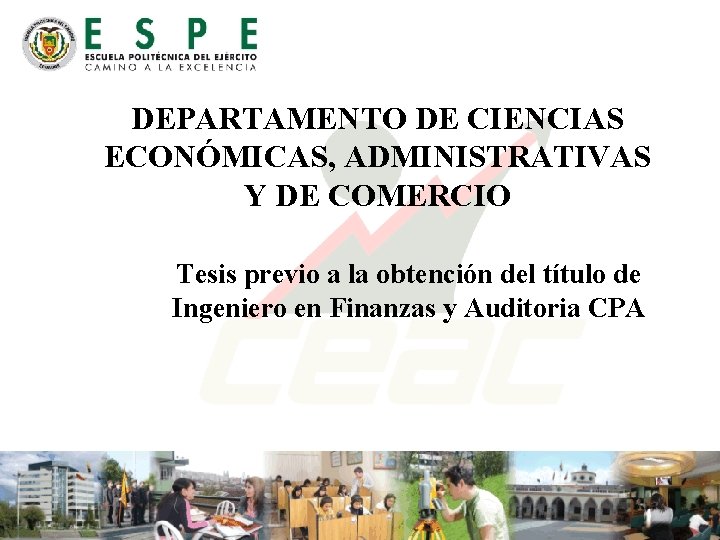 DEPARTAMENTO DE CIENCIAS ECONÓMICAS, ADMINISTRATIVAS Y DE COMERCIO Tesis previo a la obtención del DEPARTAMENTO DE CIENCIAS ECONÓMICAS, ADMINISTRATIVAS Y DE COMERCIO Tesis previo a la obtención del
