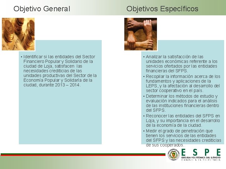 Objetivo General • Identificar si las entidades del Sector Financiero Popular y Solidario de Objetivo General • Identificar si las entidades del Sector Financiero Popular y Solidario de