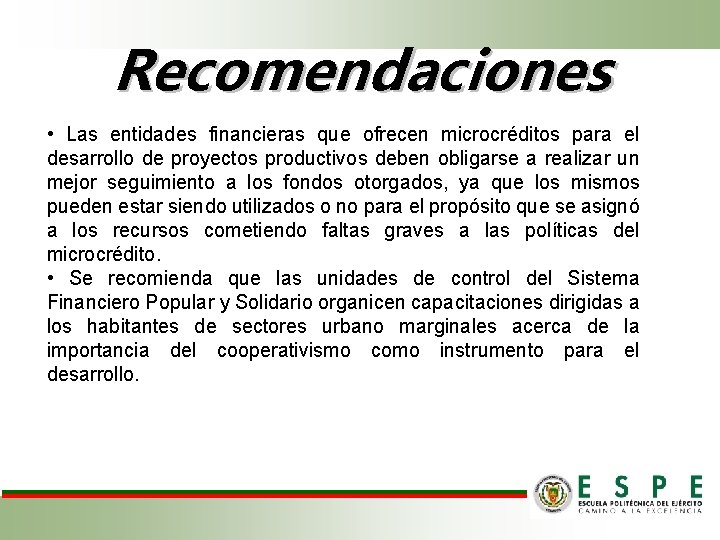 Recomendaciones • Las entidades financieras que ofrecen microcréditos para el desarrollo de proyectos productivos Recomendaciones • Las entidades financieras que ofrecen microcréditos para el desarrollo de proyectos productivos