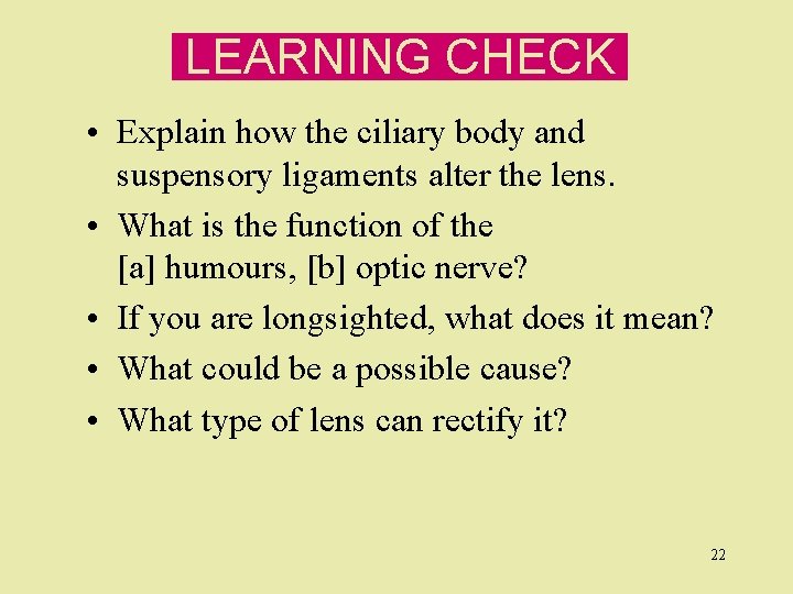 LEARNING CHECK • Explain how the ciliary body and suspensory ligaments alter the lens.