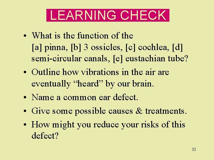 LEARNING CHECK • What is the function of the [a] pinna, [b] 3 ossicles,