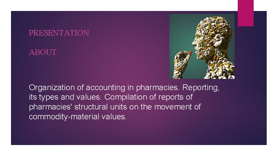 PRESENTATION ABOUT: Organization of accounting in pharmacies. Reporting, its types and values. Compilation of