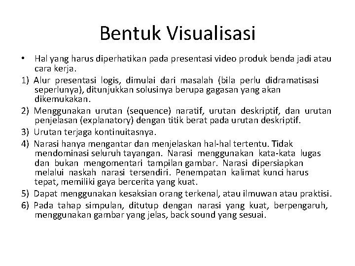 Bentuk Visualisasi • Hal yang harus diperhatikan pada presentasi video produk benda jadi atau