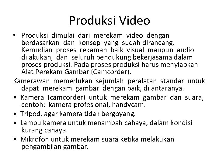 Produksi Video • Produksi dimulai dari merekam video dengan berdasarkan dan konsep yang sudah