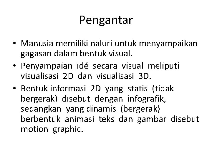 Pengantar • Manusia memiliki naluri untuk menyampaikan gagasan dalam bentuk visual. • Penyampaian idé