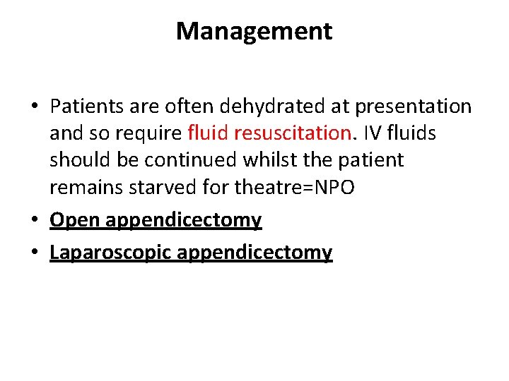 Management • Patients are often dehydrated at presentation and so require fluid resuscitation. IV