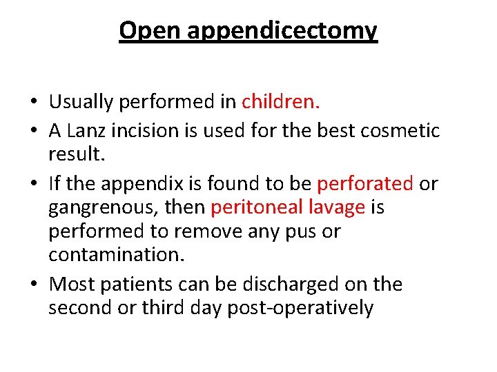 Open appendicectomy • Usually performed in children. • A Lanz incision is used for