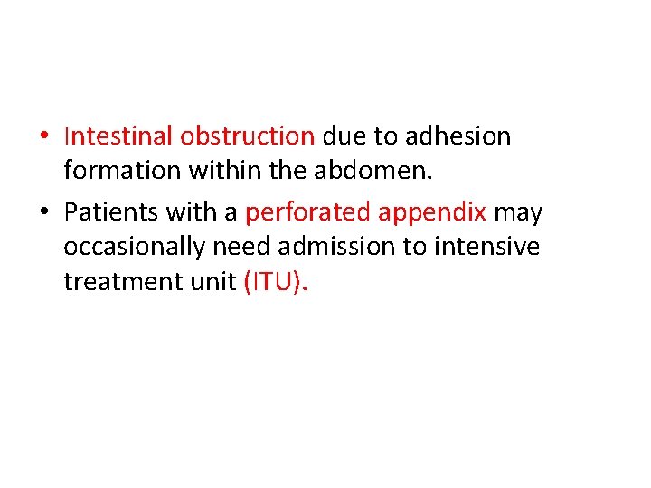  • Intestinal obstruction due to adhesion formation within the abdomen. • Patients with