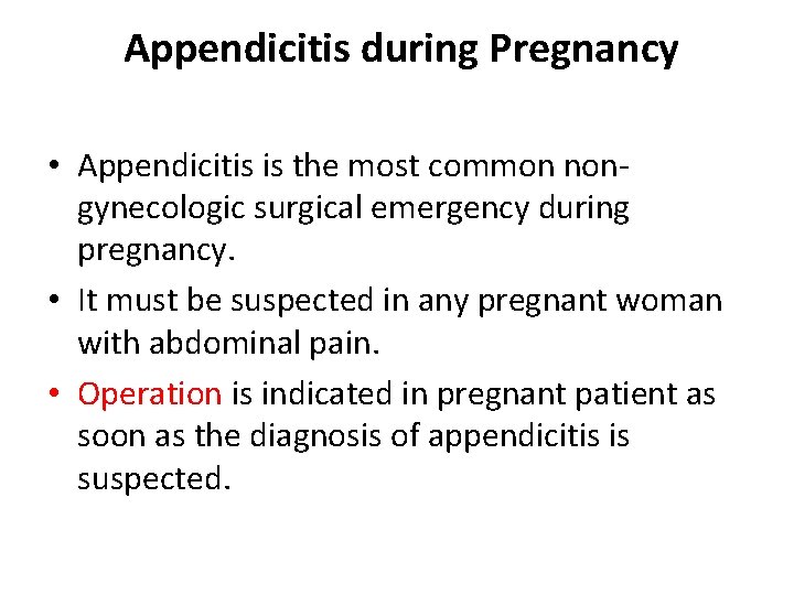 Appendicitis during Pregnancy • Appendicitis is the most common nongynecologic surgical emergency during pregnancy.