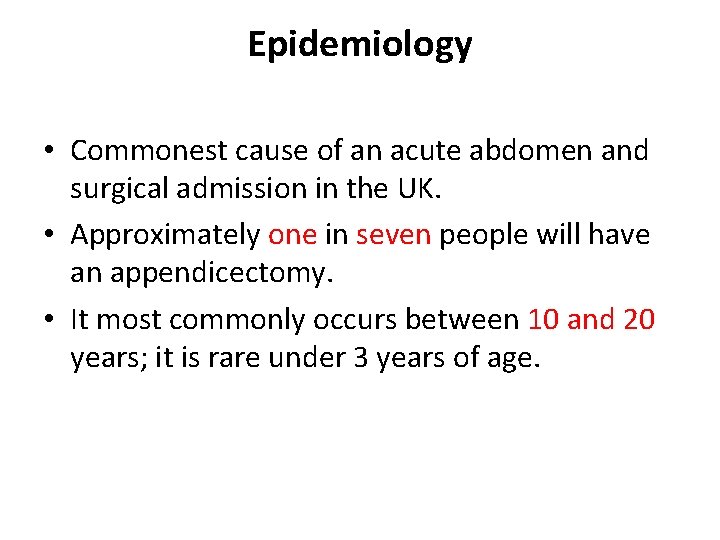 Epidemiology • Commonest cause of an acute abdomen and surgical admission in the UK.